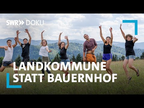 Die Landkommune – ein Bauernhof erfindet sich neu | SWR Doku