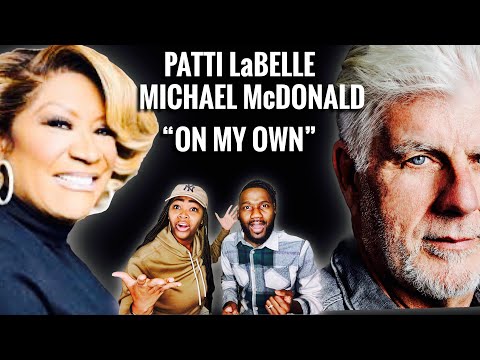 First Time Hearing | Patti LaBelle & Michael McDonald “On My Own” | Perfect Combo 🥰  | REACTION