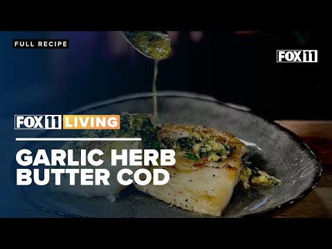 Garlic Herb Butter Cod; Seafood recipe from FOX 11 Living