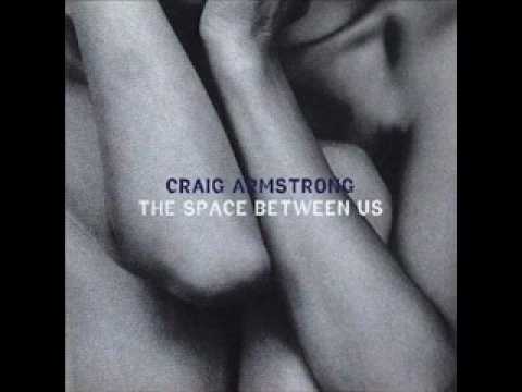The Space Between Us: Let's go out tonight (Craig Armstrong)