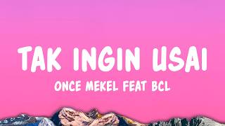 Download lagu Tak Ingin Usai - Once Mekel ft. Bunga Citra Lestari (Lyrics) mp3