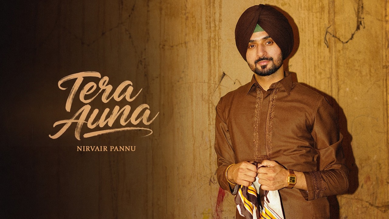 Tera Auna Lyrics | Maktoob | Nirvair Pannu