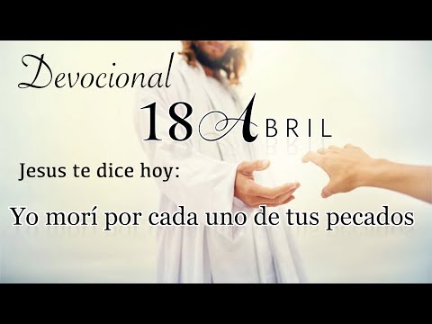 18 de Abril Devocional del día de hoy |  Devocionales cristianos cortos | Devocionales diarios