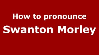 How to pronounce Swanton Morley
