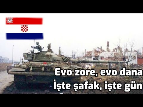 Evo zore, evo dana / İşte şafak, işte gün (Hırvat Marşı) Türkçe çeviri