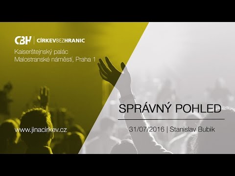 2016/07/31 CBH - Správný pohled - Stanislav Bubik