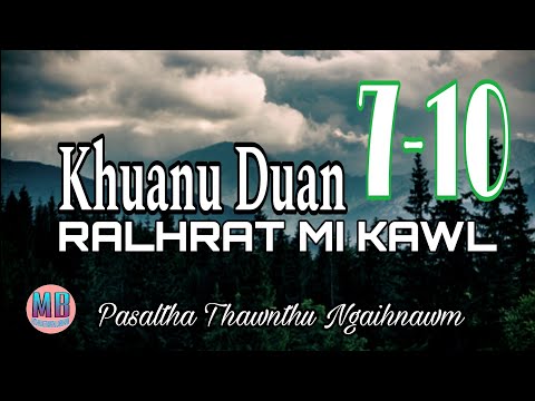 KHUANU DUAN RALHRAT MI KAWL# Episode: 7-10