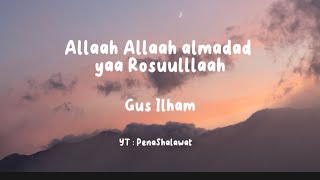 Download lagu Allah Allah Almadad Ya Rosullaah - Gus Ilham lirik lagu 🎵 - Lirik Shalawat mp3