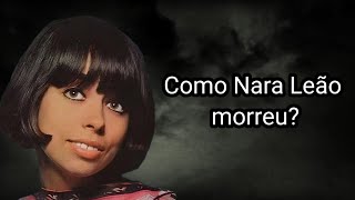 COMO NARA LEÃO MORREU?