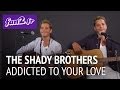 The Shady Brothers - Addicted to your love ...