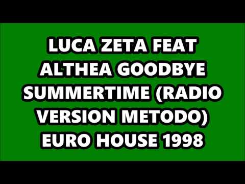 LUCA ZETA FEAT ALTHEA - GOODBYE SUMMERTIME (RADIO VERSION METODO) EURO HOUSE 1998