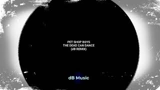 Pet Shop Boys - The Dead Can Dance (dB Remix)