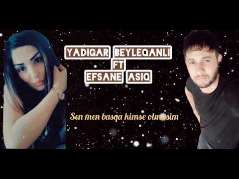Yadigar beyleqanli ft efsane asiq sen men baska kimse olmasin 2021