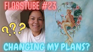 Flosstube #23 - Changing My Plans?