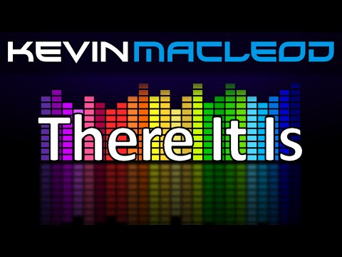 Kevin MacLeod: There It Is