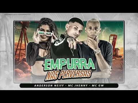 EMPURRA NAS PERVERSAS - ANDERSON NEIFF, MC JHENNY, MC GW. REMIX BREGA FUNK 2022