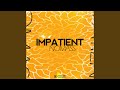 Impatient