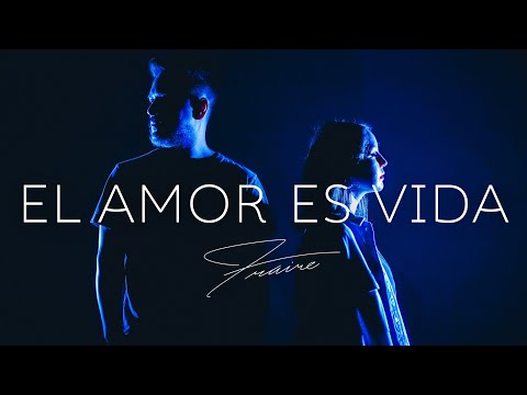 El Amor Es Vida (Video Oficial) - FRAIRE