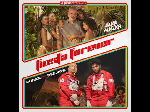 FIESTA FOREVER JUAN MAGAN & CUBAN DEEJAYS AUDIO