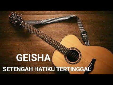 Setengah Hatiku Tertinggal - Geisha