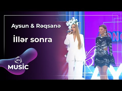 Aysun & Rəqsanə  - İllər sonra