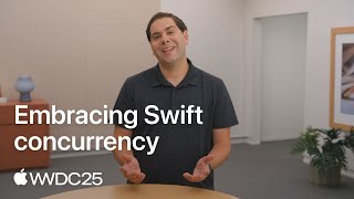 WWDC25: Embracing Swift concurrency | Apple