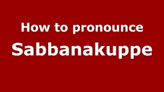 How to pronounce Sabbanakuppe