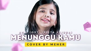 Anji - Menunggu Kamu OST. Jelita Sejuba ( Cover by Meher )