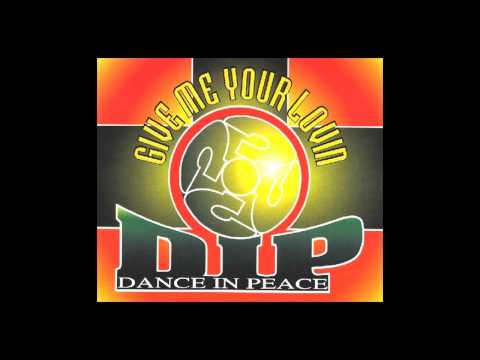 DIP 'Dance in Peace'  - give me your lovin (Club Dance Mix) [1995]