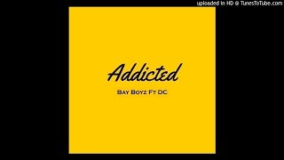 Bay Boyz - Addicted (feat. DC)