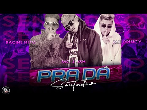 MC PRINCY, RACINE NETO E MC JOSH - PRA DÀ SENTADÃO - REMIX BREGA FUNK