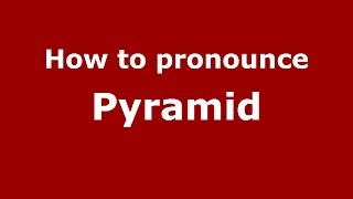 How to pronounce Pyramid