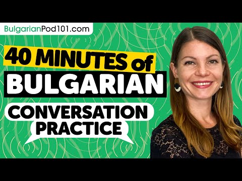 40 Minutes of Bulgarian Conversation Practice - Native Speaking Skills