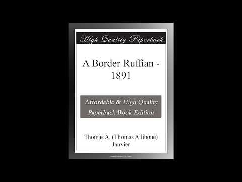 A Border Ruffian - 1891 by Thomas A. (Thomas Allibone) Janvier — free full audiobook