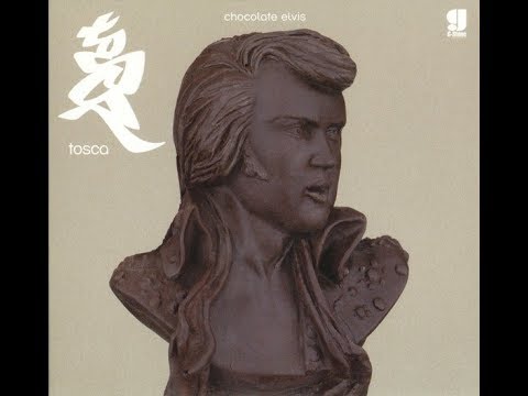 Tosca - The Chocolate Elvis Dubs