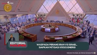 Waspada Perang Iran - Israel, Siapkan Mitigasi Krisis Energi - Editorial Parlemen