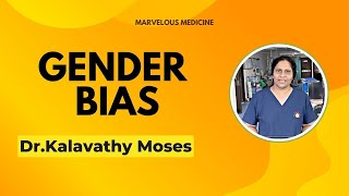 Gender Bias :  Dr. Kalavathy Moses
