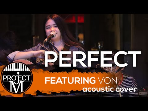 Perfect - Ed Sheeran | Project M Acoustic Featuring VON