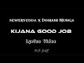 Kijana Good Job (Lyrics Video) - (Sewersydda) (ft Domani Munga).