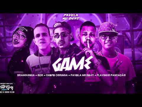 CHEFE CORINGA, FAVELA NO BEAT, BDR, FLAVINHO PANCADÃO E MC BRANQUINHA - GAME