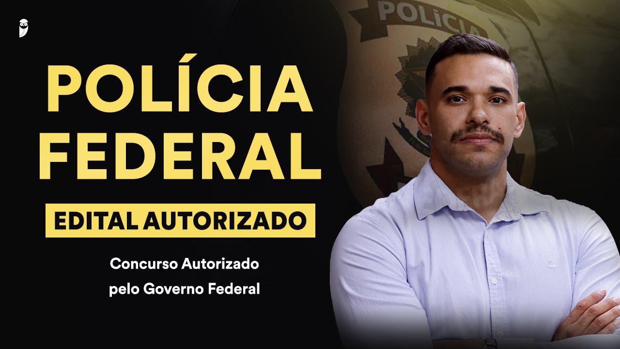 Polícia Federal - Concurso Autorizado pelo Governo Federal