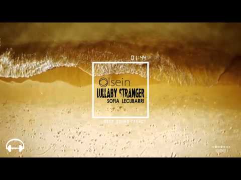 Olsein feat.  Sofia Lecubarri - Lullaby Stranger (Deep Sound Effect Remix)