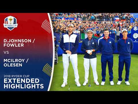 Johnson & Fowler vs McIlroy & Olesen | Extended Highlights | 2018 Ryder Cup