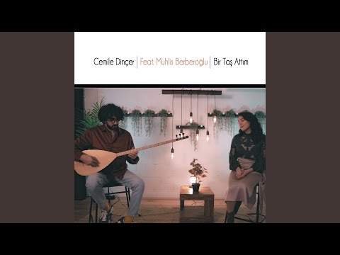 Bir Taş Attım (feat. Muhlis Berberoğlu)