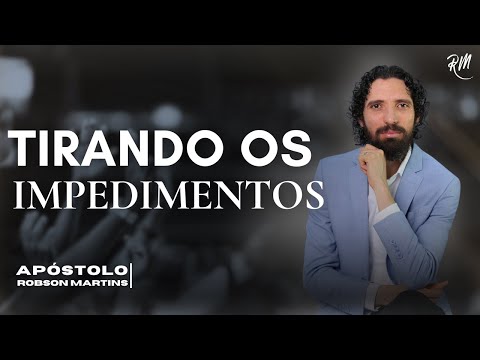 Tirando os impedimentos - Robson Martins