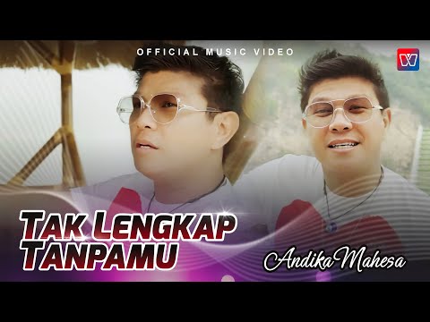 Tak Lengkap Tanpamu - Andika Mahesa