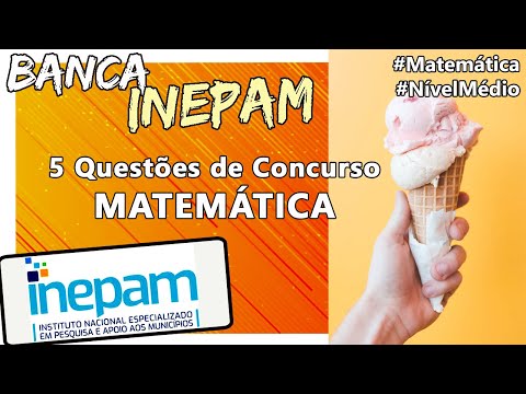 Banca INEPAM :: 5 Questões de MATEMÁTICA :: #inepam Concurso banca Idepam 2024