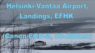 preview picture of video 'Helsinki-Vantaa Airport, Landings, EFHK - (Canon EOS-M, 55-250mm, 60 FPS)'