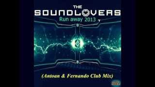 ★ The Soundlovers - Run away 2013 (Antoan & Fernando Club Mix) ★
