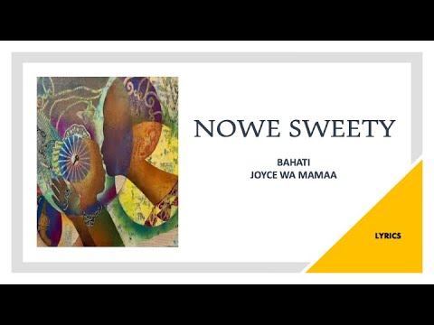 NOWE SWEETY - Bahati & Joyce Wa Mamaa (Lyrics)